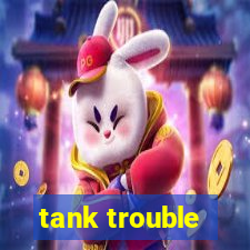 tank trouble